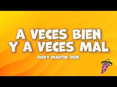 Ricky Martin, Reik - A Veces Bien Y A Veces Mal (Letra)