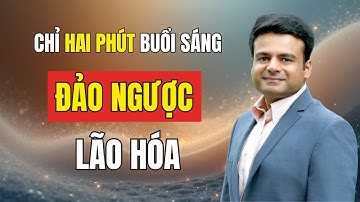 2 phút buổi sáng giúp TRẺ HÓA cơ thể – KHOA HỌC chứng minh I Bác sĩ Anshul Gupta.