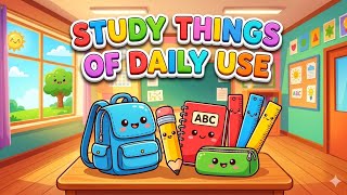 Daily Study Items for Kids ✏️ Kindergarten Learning Video✏️ School Items Vocabulary for Kids!