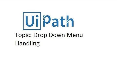 Drop down Menu - UIPath tutorial For Beginner