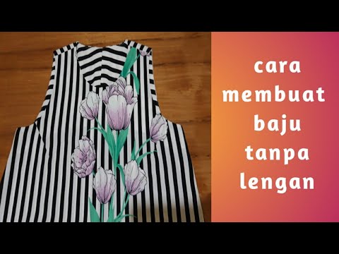 Video: 4 Cara Membuat Baju Tanpa Lengan