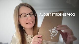 August Stitching Vlog | August didn’t quite go as planned