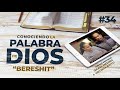 Conociendo La Palabra De Dios #34 "Bereshit (En El Principio)"