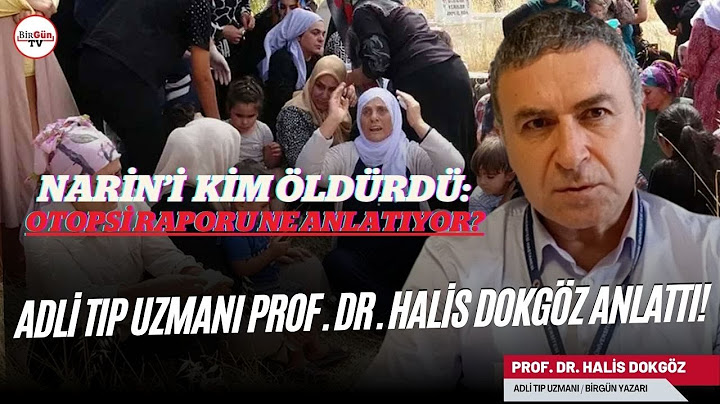 Adli Tıp Uzmanı Prof. Dr. Halis Dokgöz anlattı: Narin’in otopsi değerlendirmesi ne gösteriyor?