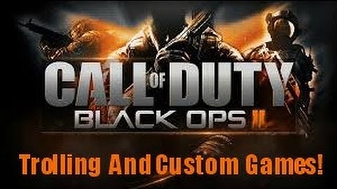 Black Ops 2-Custom Game Fun,Trolling,Funny Moments!