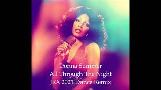 Donna Summer - All Through The Night - JRX 2021 Dance Remix