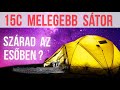 Hogyan legyen 15C melegebb a sátor -ban. Miert szarad az esoben?