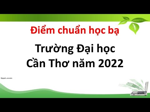 Video Điểm chuẩn học bạ Đại học Cần Thơ năm 2022 - YouTube