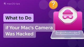 Your Mac Camera Hacked? Let’s Check