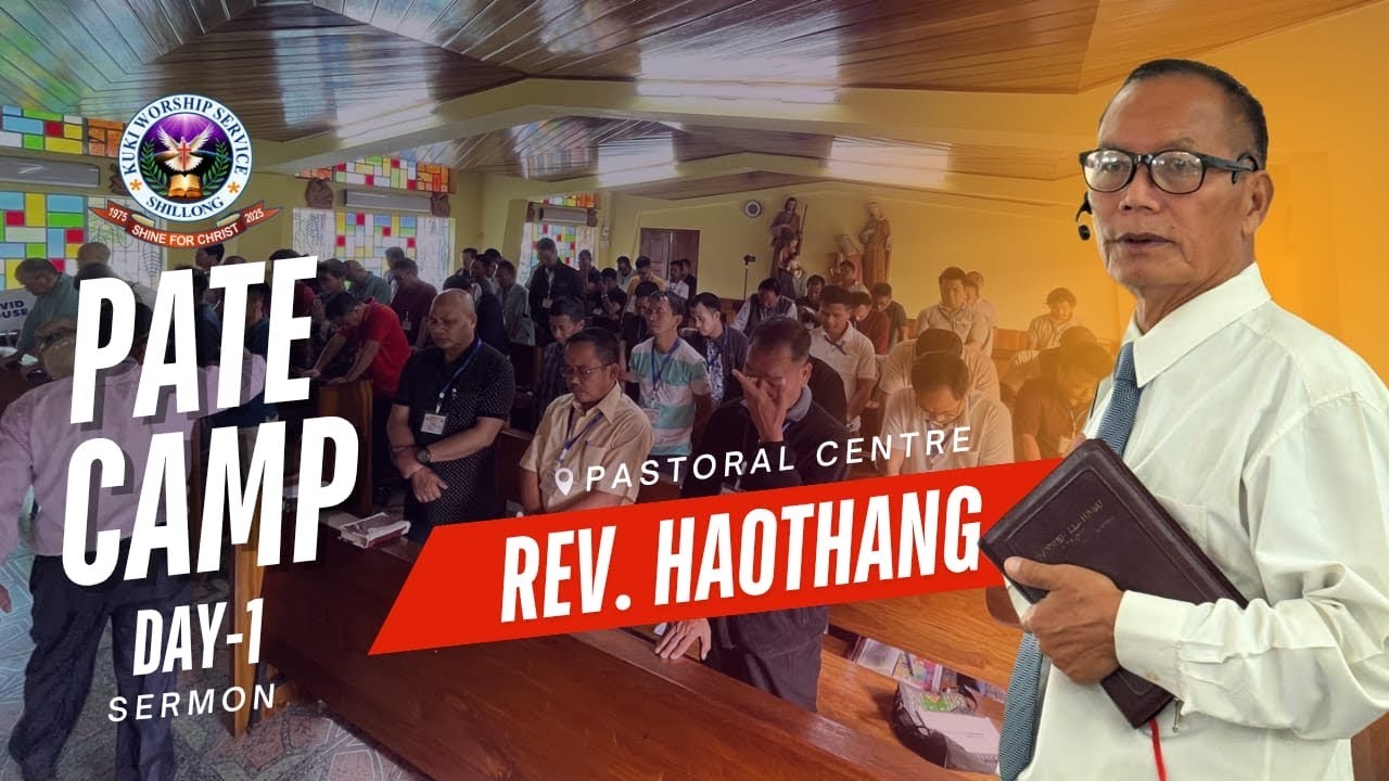 REV. HAOTHANG || KWS(S) PATE CAMP - 2025 || Day - 01 (Noon) SERMON