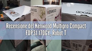 Recensione Del Kenwood Multipro Compact Fdp31.170Gy, Robot Tritatutto Da Cucina Con 2 Velocità Pul