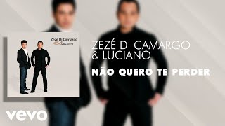 Video thumbnail of "Zezé Di Camargo & Luciano - Não Quero Te Perder (Áudio Oficial)"