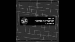 Axelara - That Smile Hypnotizes Original Mix