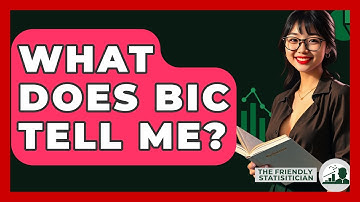 What Does BIC Tell Me? - The Friendly Statistician