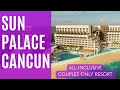 Sun Palace Cancun Hotel  - all Inclusive, couples-only 5-star luxury resort