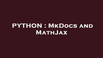 PYTHON : MkDocs and MathJax