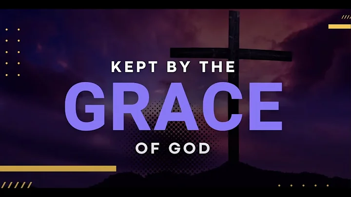 Kept by the Grace of God I GBT I Bishop Rader John...