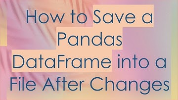 How to Save a Pandas DataFrame into a File After Changes