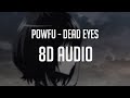 Powfu ft. Ouse - dead eyes 「 8D Audio」✔