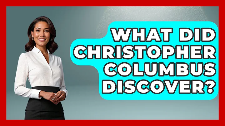 What Did Christopher Columbus Discover? - The Geography Atlas