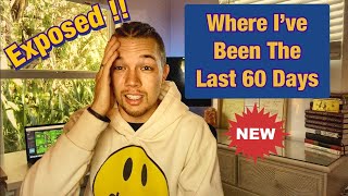 Where I&#39;ve Been The Past 60 Days | Exposing Who My Mentors Are