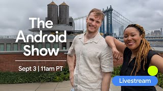 Tune in (here!) on September 3 - and click to get notified - for The Android Show!