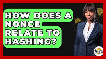 How Does A Nonce Relate To Hashing? - CryptoBasics360.com