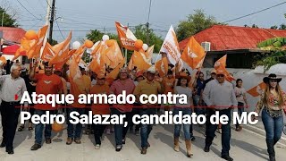 Ataque armado contra Pedro Salazar, candidato de MC en Tamaulipas, deja cinco heridos