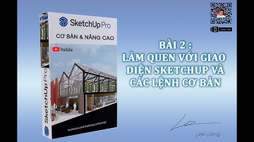 ✅ DVD HỌC SKETCHUP CƠ BẢN - BÀI 2 LÀM QUEN GIAO DIỆN VÀ LỆNH CƠ BẢN SKETCHUP | LTA DESIGN
