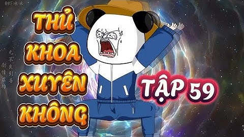 TẬP 59 : THỦ KHOA XUYÊN KHÔNG -  HÀ NHÂN XUYÊN KHÔNG VỀ CỔ ĐẠI QUYẾT THI KHOA CỬ ĐỖ ĐẠT #hanhan