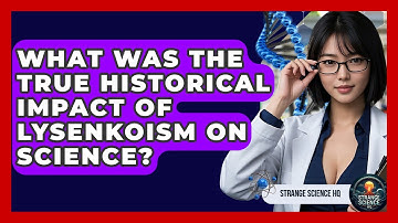What Was The True Historical Impact Of Lysenkoism On Science? - Strange Science HQ