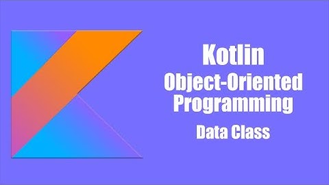 Data Class - Kotlin Object Oriented Programming