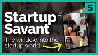 Who is Startup Savant? | Real Business, Real People, Real Insights