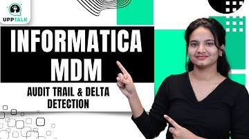 Informatica MDM Audit Trail and Delta Detection | Informatica MDM Tutorial for Beginners | Upptalk