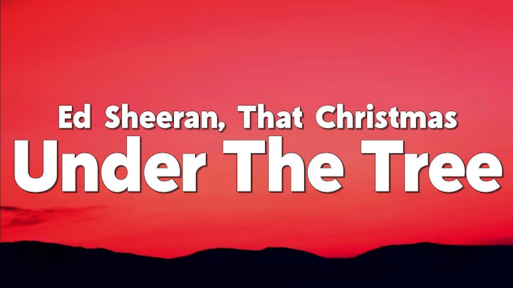 Ed Sheeran - Under The Tree (from "That Christmas") [Lyrics]