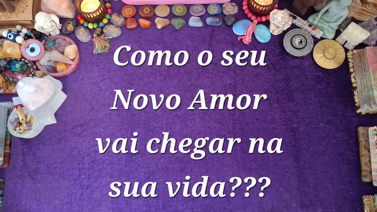 Como o seu novo amor vai chegar na sua vida???
