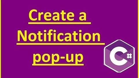 C# - How To Make Own Notification Popup in Visual Studio 2017