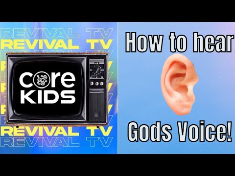 CORE KIDS REVIVAL TV!! HOW TO HEAR GODS VOICE!