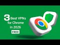 Top 3 Best Free VPNs for Google Chrome in 2026 ¡Without Registering!