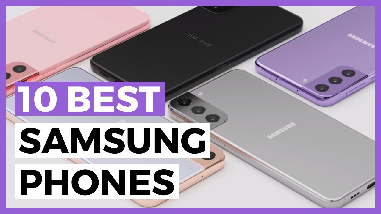Best Samsung Phones in 2024 What are the Best Samsung Phones