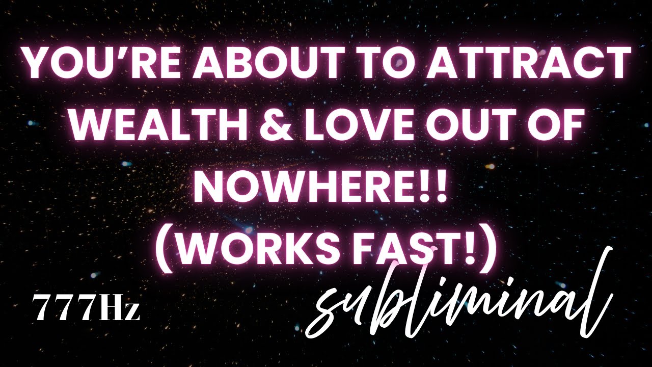 YOU’RE ABOUT TO ATTRACT WEALTH & LOVE OUT OF NOWHERE!! — OVERNIGHT SUBLIMINAL (WORKS FAST!)