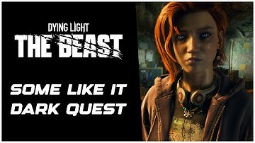 Dying Light The Beast Some Like it Dark (Volledige Quest Walkthrough)