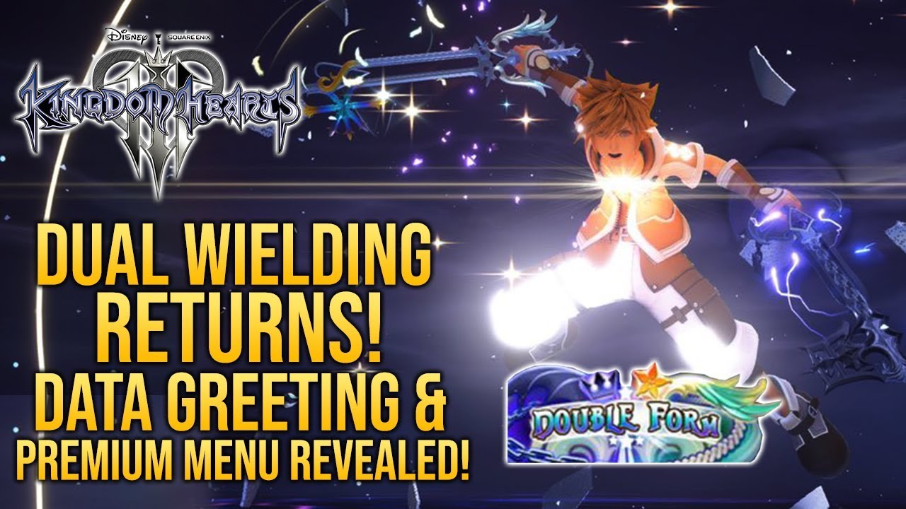 Kingdom Hearts 3 Dual Wielding Returns Double Form Premium Menu Data Greeting Revealed Youtube