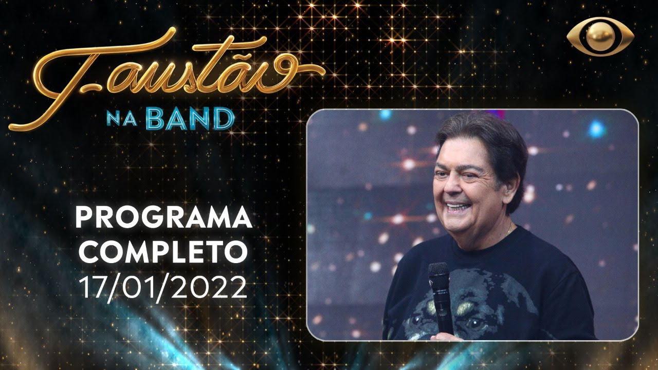 FAUSTÃO NA BAND – PROGRAMA COMPLETO – 17/01/2022 | BAND