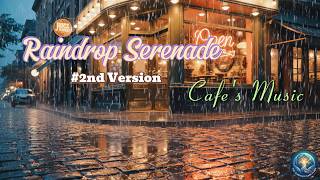 Raindrop Serenade 2nd Version - Cozy Cafe Ambience & Relaxing Jazz Music for Study, Work, and Focus
