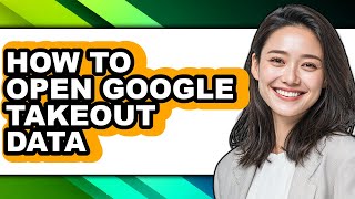How to Open Google Takeout Data (easy Method)