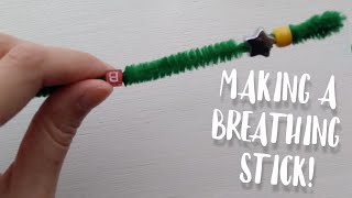 Making A Breathing Stick