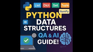 Understanding Data Structures in Python for QA & AI