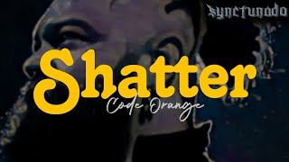 SHATTER [ CODE ORANGE ] INSTRUMENTAL | MINUS ONE