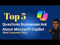 Top 5 Questions Businesses Ask About Microsoft Copilot